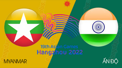 Nhận định bóng đá Olympic Myanmar vs Olympic Ấn Độ, 18h30 ngày 24/9: Một mất một còn